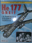 He 177 Greif: la fortezza volante tedesca by Alberto Sgarlato, Giorgio Tanzi