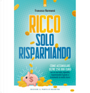 Ricco solo risparmiando by Francesco Narmenni