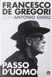 Passo d'uomo by Antonio Gnoli, Francesco De Gregori
