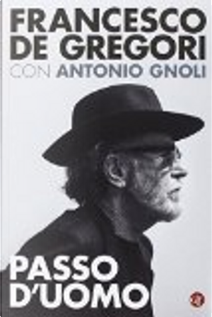 Passo d'uomo by Antonio Gnoli, Francesco De Gregori