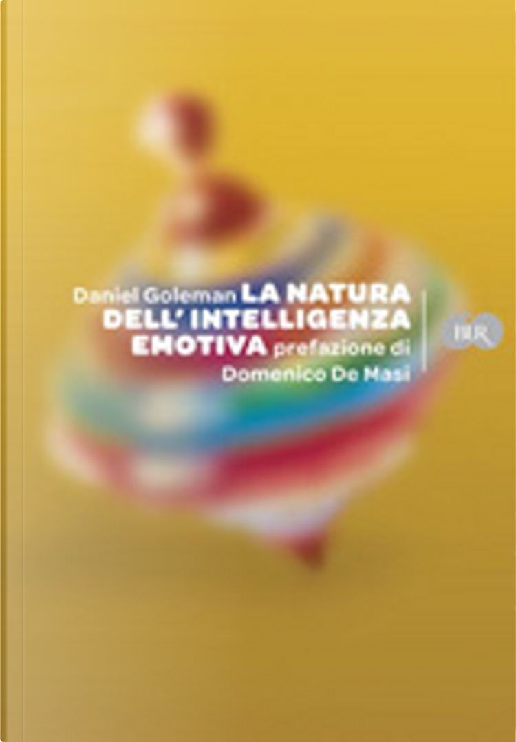 La natura dell'intelligenza emotiva di Daniel Goleman, Rizzoli, Paperback -  Anobii