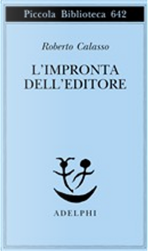L'impronta dell'editore by Roberto Calasso