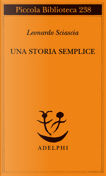 Una storia semplice by Leonardo Sciascia, Adelphi (Piccola Biblioteca  Adelphi, 238), Paperback - Anobii