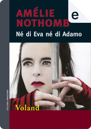 Né di Eva né di Adamo by Amélie Nothomb