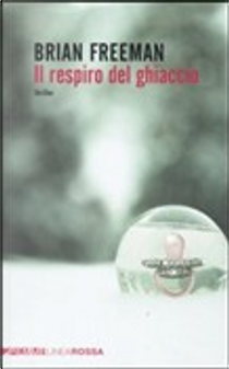 Il respiro del ghiaccio by Brian Freeman