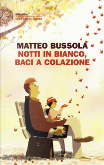 Notti in bianco, baci a colazione by Matteo Bussola