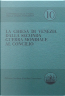 La Chiesa di Venezia dalla seconda guerra mondiale al Concilio by Giannantonio Paladini, Giuseppe Battelli, Silvio Tramontin