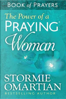 The Power of a Praying Woman Book of Prayers by Stormie Omartian