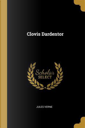 Clovis Dardentor by jules Verne