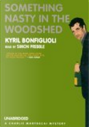 Something Nasty in the Woodshed by Kyril Bonfiglioli