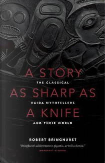 A Story As Sharp As a Knife by Robert Bringhurst