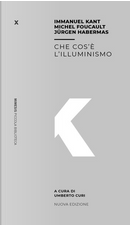 Che cos'è l'illuminismo by Immanuel Kant, Jürgen Habermas, Michel Foucault