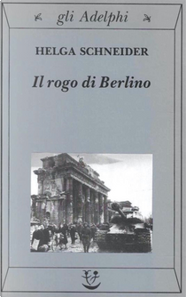 Il rogo di Berlino by Helga Schneider