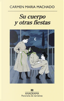 Su cuerpo y otras fiestas by Carmen Maria Machado