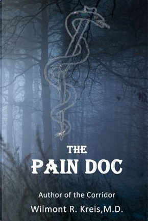 The Pain Doc by Wilmont R., M.d. Kreis