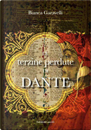 Le terzine perdute di Dante by Bianca Garavelli