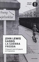 La guerra fredda. Cinquant'anni di paura e speranza by John Lewis Gaddis