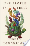 The People in the Trees by Hanya Yanagihara