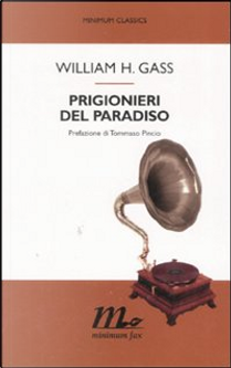 Prigionieri del paradiso by William H. Gass