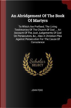 An Abridgement of the Book of Martyrs by John Foxe