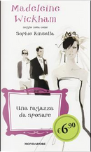 Una ragazza da sposare by Madeleine Wickham