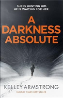 A Darkness Absolute by Kelley Armstrong