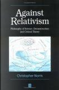 Against Relativism by Christopher Norris