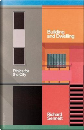 Building and Dwelling by Richard Sennett