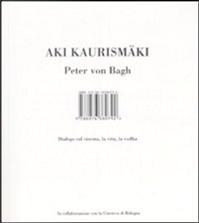 Aki Kaurismäki by Aki Kaurismäki, Peter von Bagh