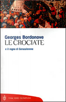 Le crociate e il regno di Gerusalemme by Georges Bordonove