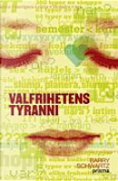 Valfrihetens tyranni by Barry Schwartz