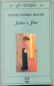 Jules e Jim by Henri-Pierre Roche