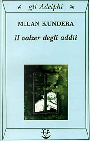 Il valzer degli addii by Milan Kundera