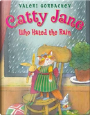 Catty Jane Who Hated the Rain by Valeri Gorbachev