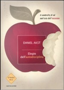 Elogio dell'autodisciplina by Daniel Akst