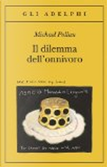 Il dilemma dell'onnivoro by Michael Pollan