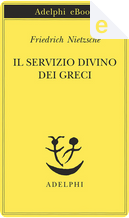 Il servizio divino dei greci by Friedrich Nietzsche
