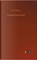Complete Prose Works by Walt Whitman