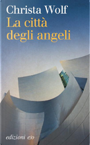 La città degli angeli by Christa Wolf