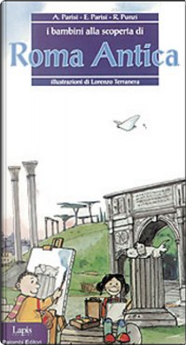 I bambini alla scoperta di Roma antica by Anna Parisi, Elisabetta Parisi, Rosaria Punzi