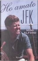 Ho amato JFK by Mimi Alford