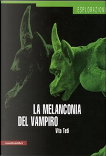 La melanconia del vampiro by Vito Teti