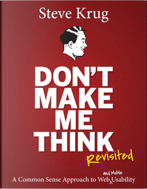 Don't Make Me Think, Revisited by Steve Krug