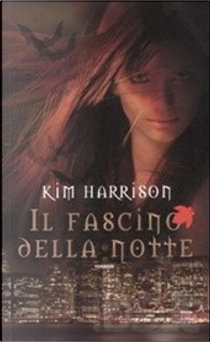 Il fascino della notte by Kim Harrison