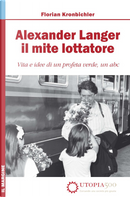 Alexander Langer, il mite lottatore by Florian Kronbichler
