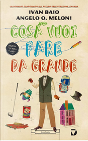Cosa vuoi fare da grande by Angelo Orlando Meloni, Ivan Baio Cosa vuoi fare da grande by Angelo Orlando Meloni, Ivan Baio