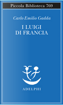I Luigi di Francia by Carlo Emilio Gadda