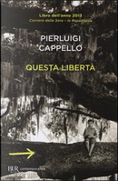 Questa libertà by Pierluigi Cappello