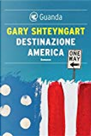 Destinazione America by Gary Shteyngart