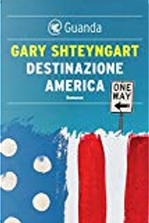 Destinazione America by Gary Shteyngart